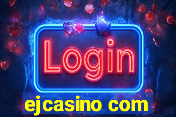 ejcasino com